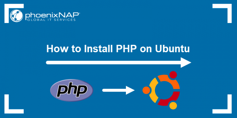 How To Install PHP On Ubuntu 20.04 Or 22.04 | PhoenixNAP KB