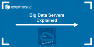 Big Data Servers Explained