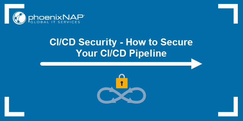 CI/CD Security - How to Secure Your CI/CD Pipeline