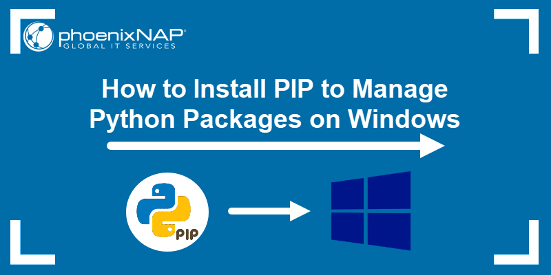 How to install PIP to manage Python packages on Windows.