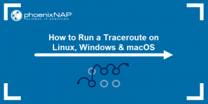 How To Run a Traceroute On Linux, Windows and macOS