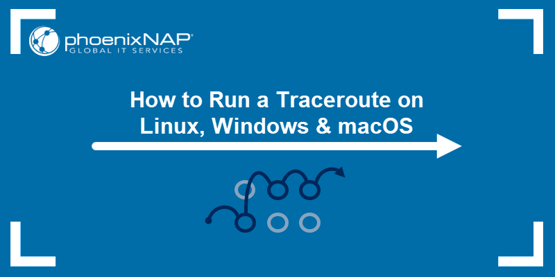 How to run a traceroute on Linux, Windows, and macOS