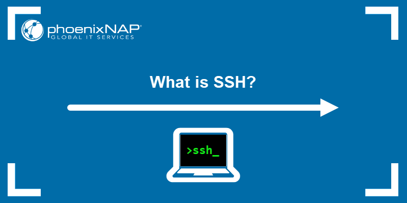 What Is SSH (Secure Shell) And How Does It Work?