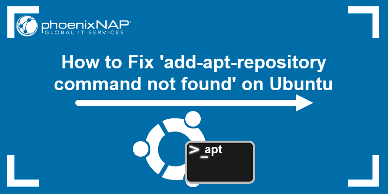 How To Fix 'Add-Apt-Repository Command Not Found' On Ubuntu / Debian