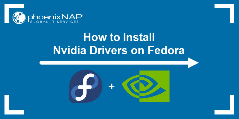 How To Install Nvidia Drivers On Fedora PhoenixNAP KB