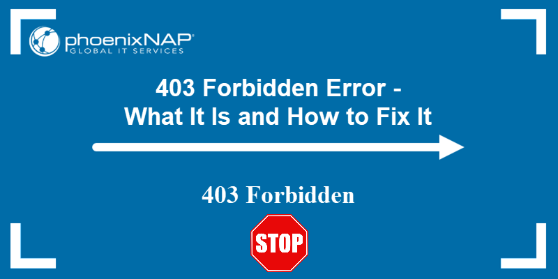 403 Forbidden Error - What Is It and How to Fix It {Tips for Webmasters}