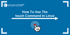 How To Use The touch Command in Linux {12 Examples}