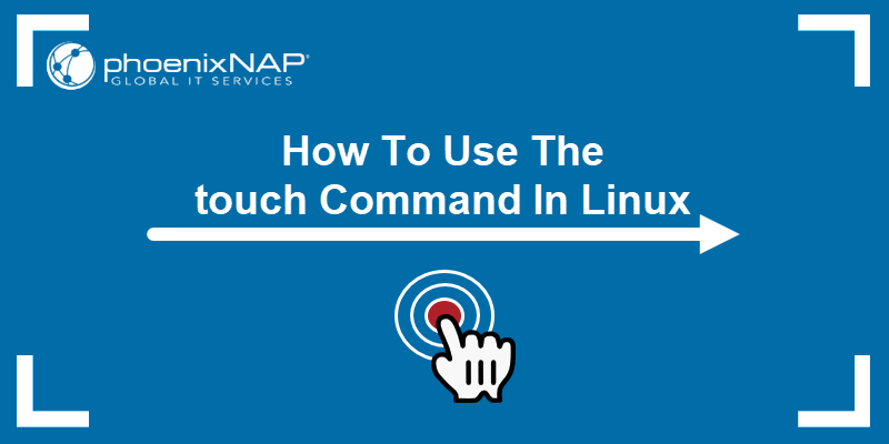 How To Use The touch Command In Linux