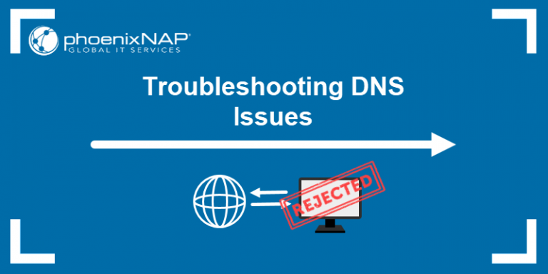 Troubleshooting DNS Issues {nslookup, Dig, Host & More}