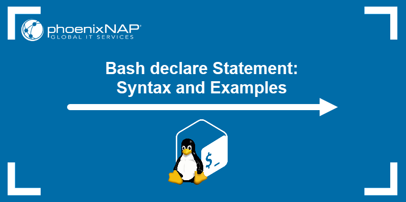 Bash declare Statement: Syntax and Examples.