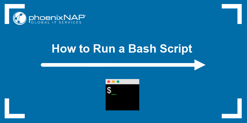 How To Run A Bash Script {7 Methods} | phoenixNAP KB