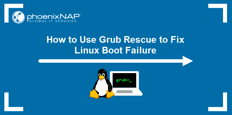 How to use Grub Rescue to fix Linux boot failure