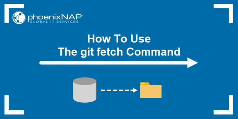 git-fetch-command-how-to-use-it-examples