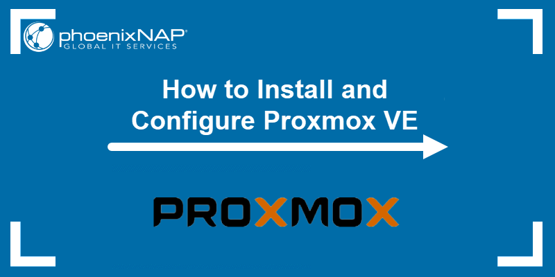 How to install and configure Proxmox VE.