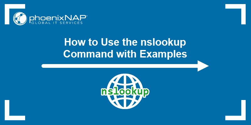 How to use the nslookup command with examples.