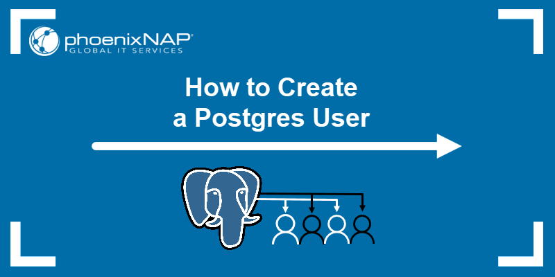 How To Create A Postgres User PhoenixNAP KB