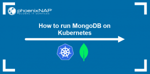 How To Run MongoDB On Kubernetes | PhoenixNAP KB