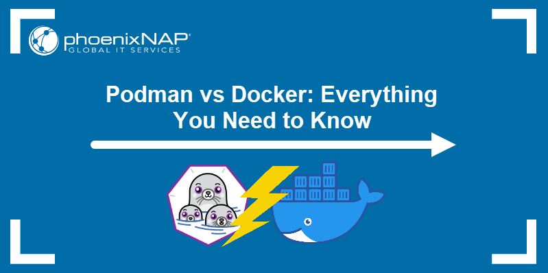 Podman vs Docker: Everything You Need to Know