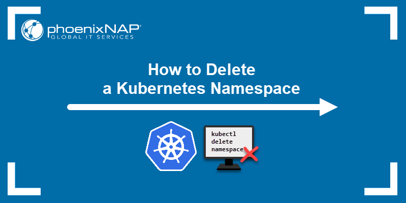 how-to-delete-a-kubernetes-namespace-standard-force-removal