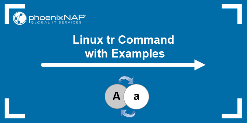 Linux tr command tutorial with examples.