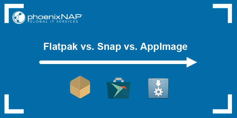 This article compares Flatpak, Snap, and AppImage.