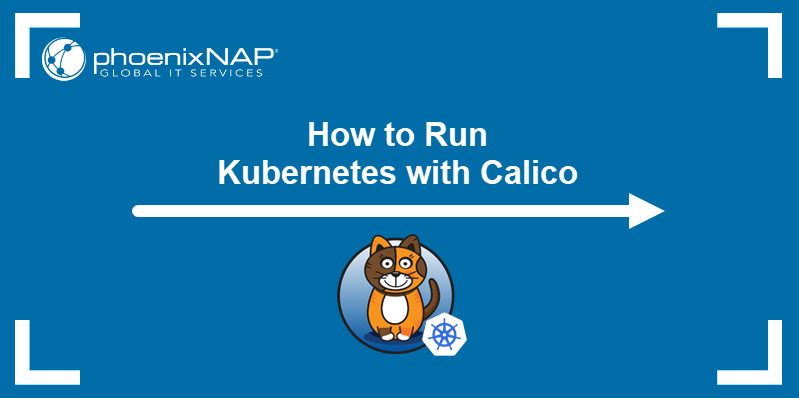 How to run Kubernetes with Calico.