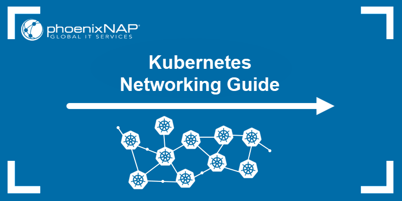 Kubernetes Networking Guide