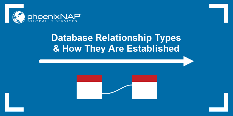 Database Relationship Types & How They Are Established | phoenixNAP KB