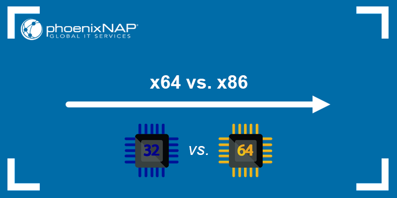 x64 vs. x86 - learn the difference.