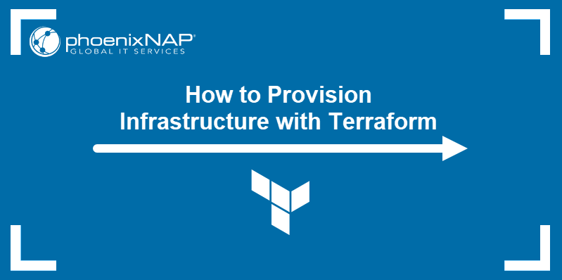 How to provision infrastructure with Terraform.