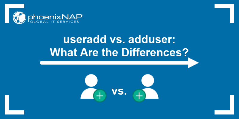useradd vs. adduser: What Are the Differences?
