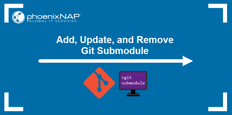 Add, update, and remove Git submodule.