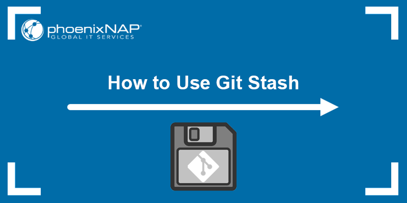 how-to-use-git-stash-phoenixnap-kb