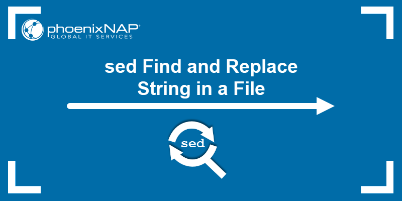 How to Use Sed to Find and Replace a String in a File