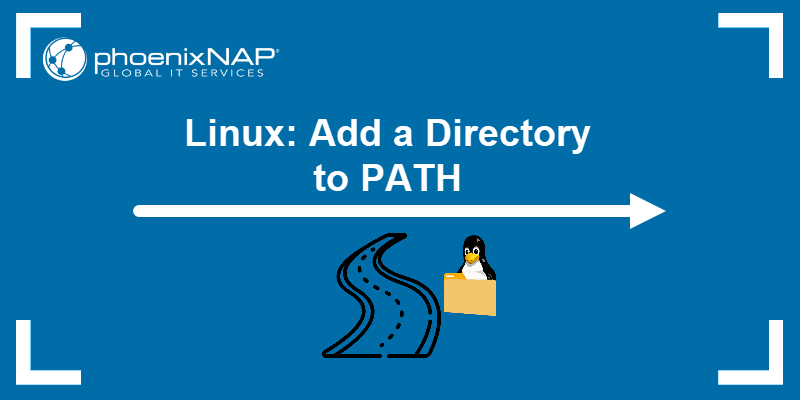 Linux: Add a Directory to PATH {Temporarily or Permanently}