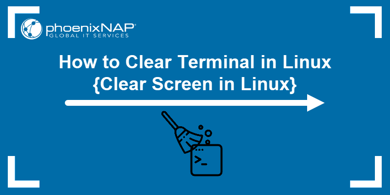 How to Clear Terminal in Linux {Clear Screen in Linux}