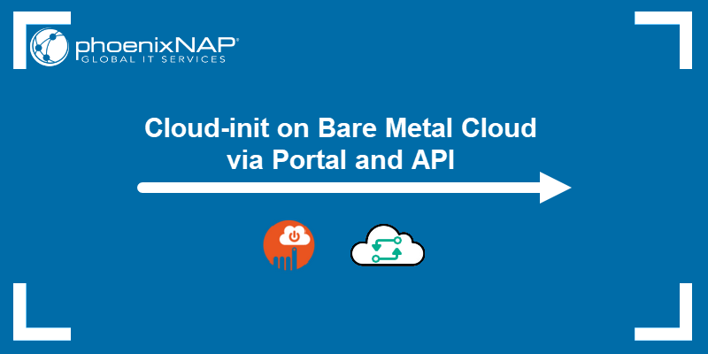 How to Use Cloud-init on Bare Metal Cloud via Portal and API 