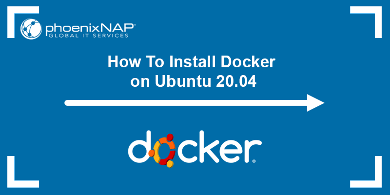 How to install Docker on Ubuntu 20.04 - Guide.