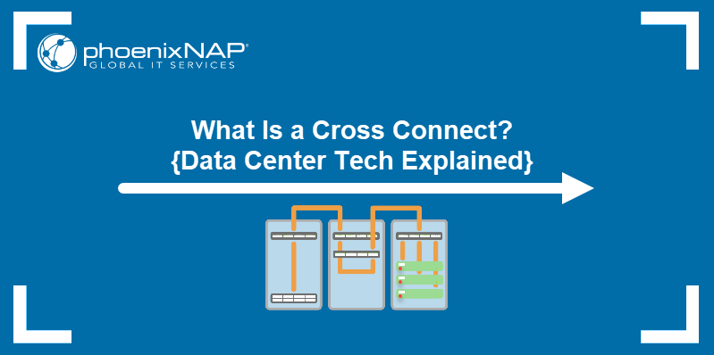 what-is-a-cross-connect-data-center-tech-explained-phoenixnap-kb