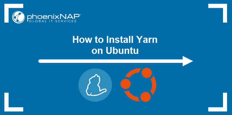 How to install Yarn on Ubuntu.