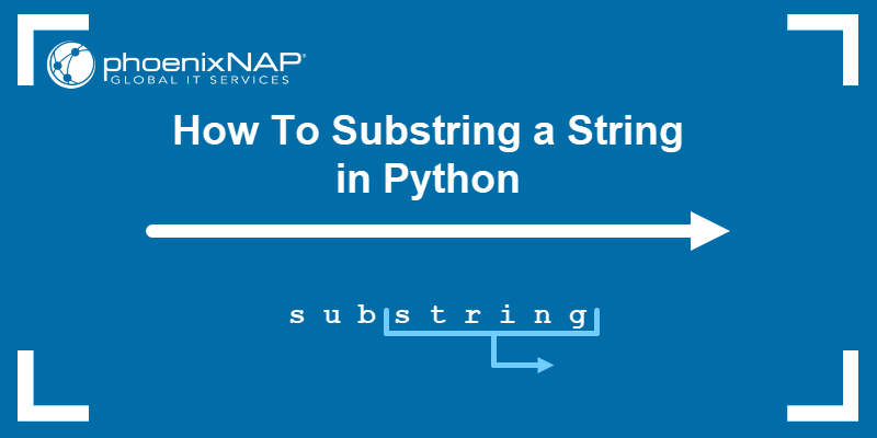 How To Substring A String In Python PhoenixNAP KB