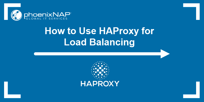 How to Use HAProxy for Load Balancing