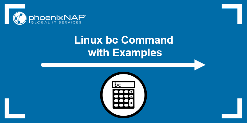 Linux bc command explained with examples.