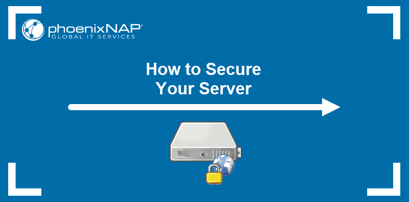 21 server security tips to secure your server.