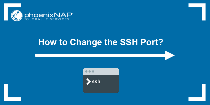 How to change the SSH port - a tutorial.
