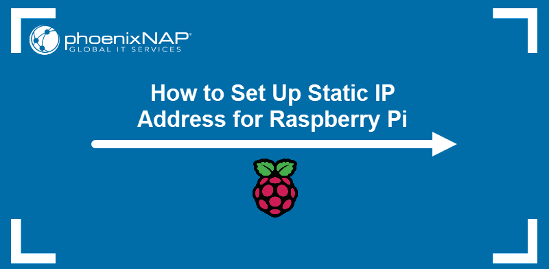 How to set up static IP address for Raspberry Pi.
