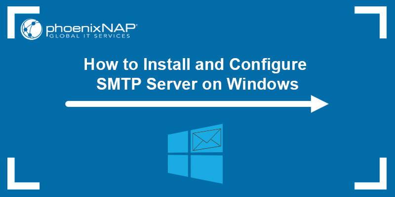 How to install and configure the SMTP server on Windows - a tutorial.