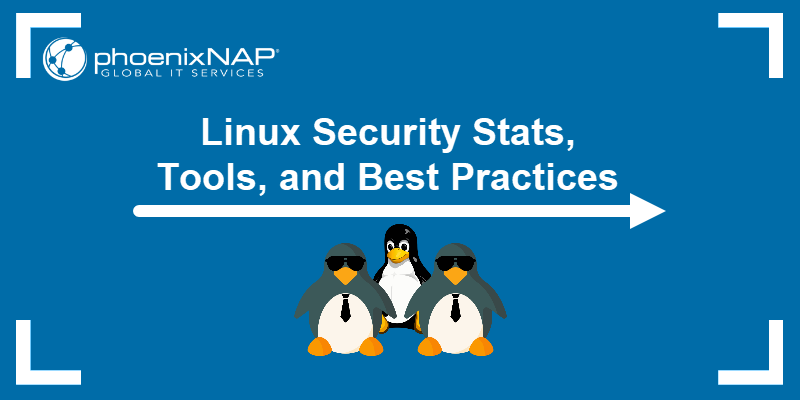 Linux Security Stats, Tools, and Best Practices