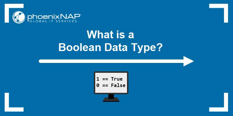 What Is A Boolean Data Type PhoenixNAP KB