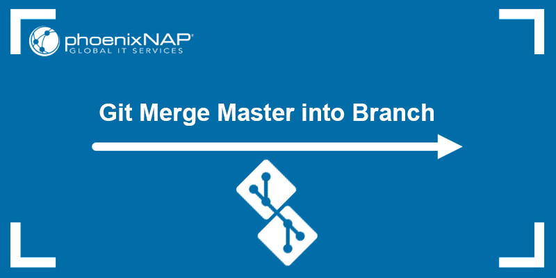 Git Merge Master into Branch {Two Methods Explained}